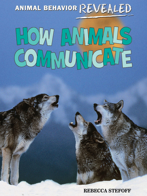 Title details for How Animals Communicate by Rebecca Stefoff - Available
